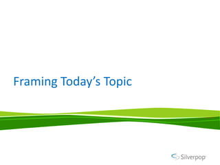Framing Today’s Topic
 