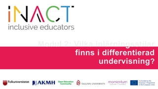 Modul 2: Vilka inlärningsstilar
finns i differentierad
undervisning?
 