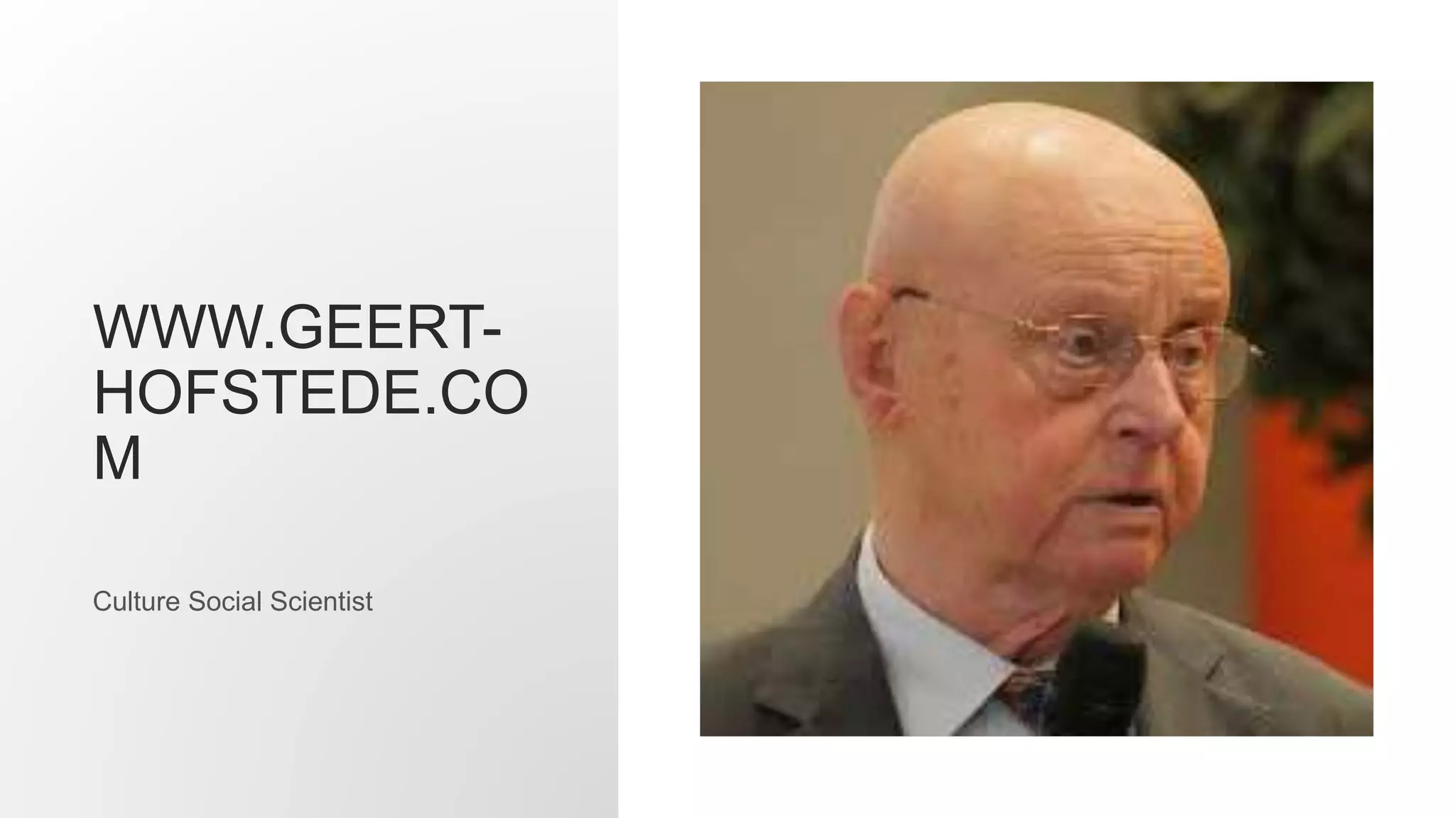 WWW.GEERT-
HOFSTEDE.CO
M
Culture Social Scientist
 