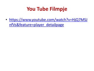 You Tube Filmpje
• https://www.youtube.com/watch?v=HjQ7MSJ
nfVs&feature=player_detailpage
 
