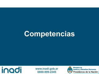 www.inadi.gob.ar
0800-999-2345
Competencias
 