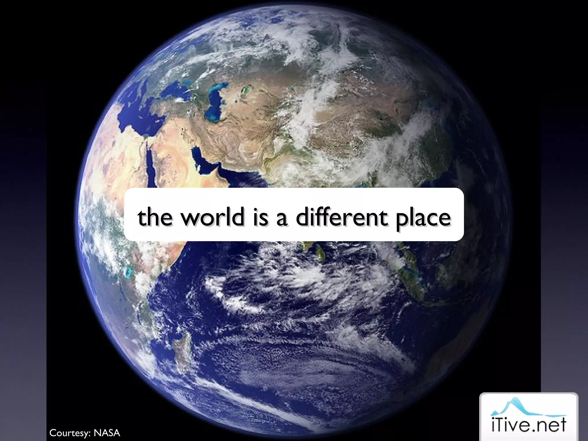 Courtesy: NASA the world is a different place 