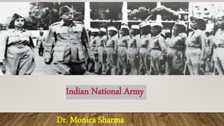 Dr. Monica Sharma
Indian National Army
 