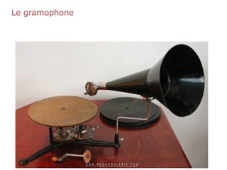 Le gramophone
 