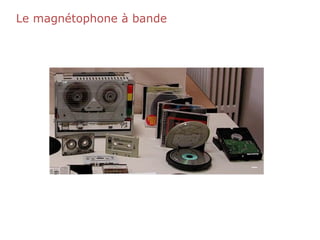 Le magnétophone à bande
 