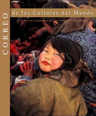 de las Culturas del Mundo
CORREO
          Vol. XII, número 116, 15 de septiembre de 2012 Centro de Estudios sobre la Diversidad Cultural
 