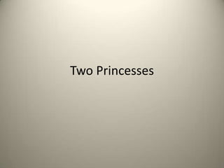 Two Princesses

 