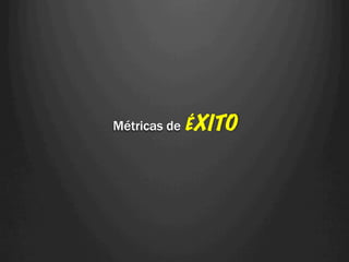 Métricas de ÉXITO
 