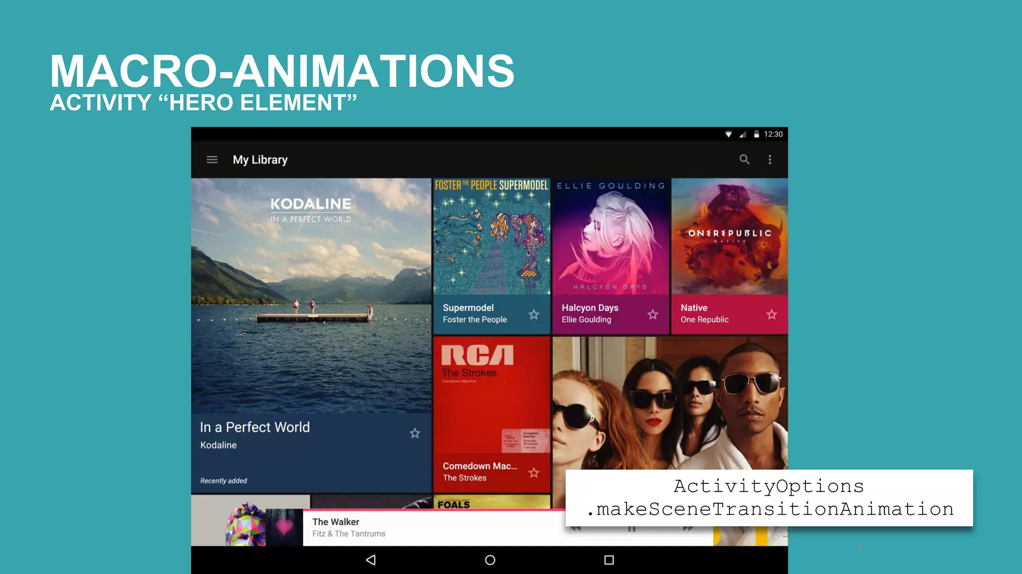 MACRO-ANIMATIONS 
33 
ACTIVITY “HERO ELEMENT” 
ActivityOptions 
.makeSceneTransitionAnimation 
 