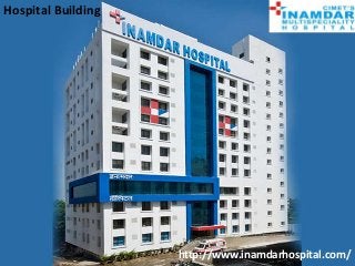 http://www.inamdarhospital.com/
Hospital Building
 