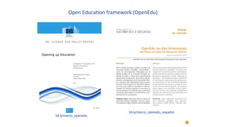 Open Education framework (OpenEdu)
bit.ly/marco_openedu
bit.ly/marco_openedu_español
 
