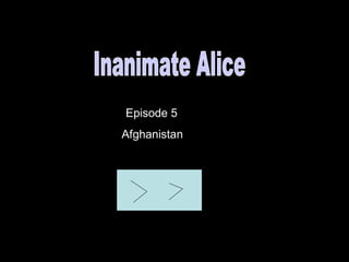 Episode 5
Afghanistan

 