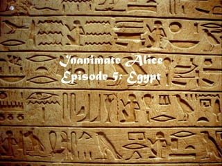 Inanimate Alice
Episode 5: Egypt
 