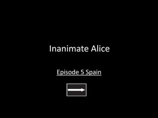 Inanimate Alice  Episode 5 Spain 