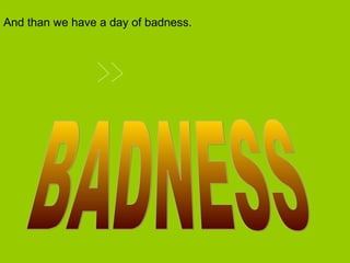 And than we have a day of badness.

 