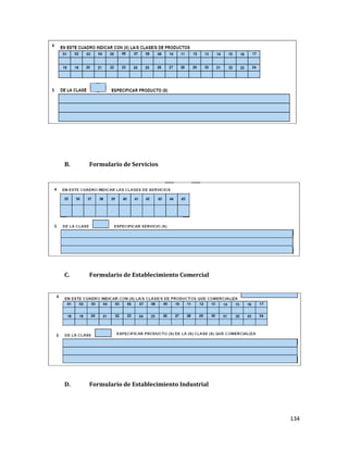 134
B. Formulario de Servicios
C. Formulario de Establecimiento Comercial
D. Formulario de Establecimiento Industrial
 