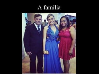 A família
 