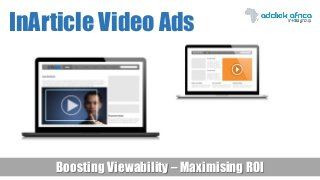 InArticle Video Ads
Boosting Viewability – Maximising ROI
 