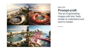 PRO-TIP:
Prompt-craft
The art of generating
images with text, feels
simple to understand and
hard to master.
discord.com
 