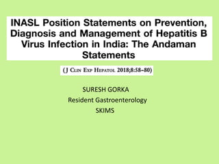 SURESH GORKA
Resident Gastroenterology
SKIMS
 