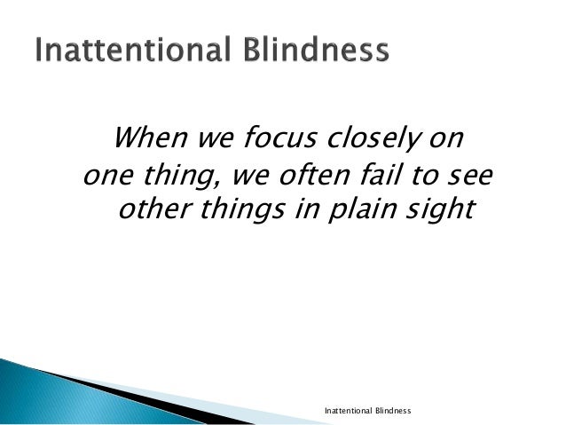 inattentional blindness