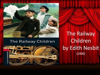 The Railway
Children
by Edith Nesbit
(1906)
 
