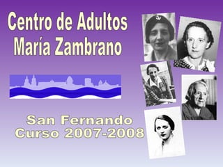 . Centro de Adultos María Zambrano San Fernando Curso 2007-2008 