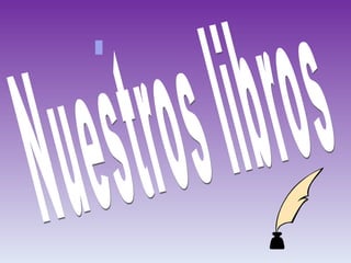 Nuestros libros . 