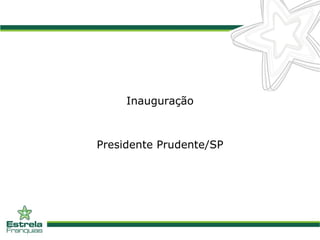 Inauguração Presidente Prudente/SP 