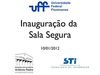 Inauguração da  Sala Segura 10/01/2012 