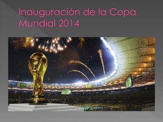 Inauguración de la copa mundial 2014