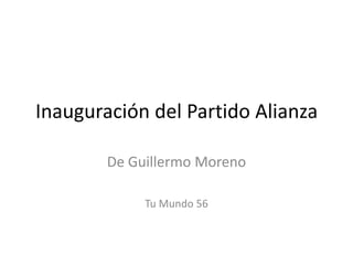 Inauguración del Partido Alianza De Guillermo Moreno  Tu Mundo 56 