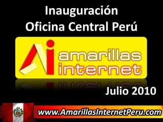 Inauguración Oficina Central Perú Julio 2010 www.AmarillasInternetPeru.com 