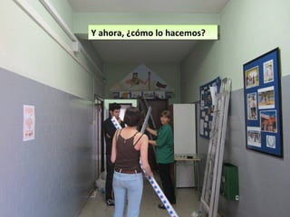 Y ahora, ¿cómo lo hacemos?Y ahora, ¿cómo lo hacemos?
 
