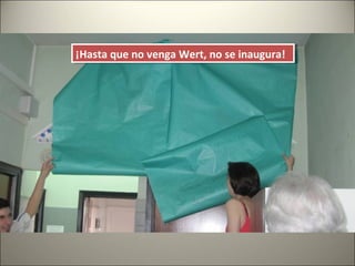 ¡Hasta que no venga Wert, no se inaugura!¡Hasta que no venga Wert, no se inaugura!
 