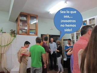 Sea lo que
sea,…
¡nosotros
no hemos
sido!
 