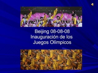 Beijing 08-08-08 Inauguración de los  Juegos Olímpicos 