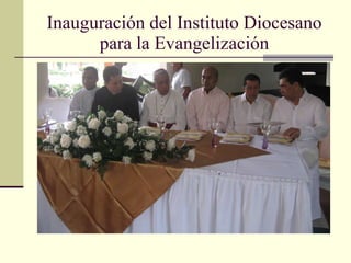 Inauguración del Instituto Diocesano para la Evangelización 