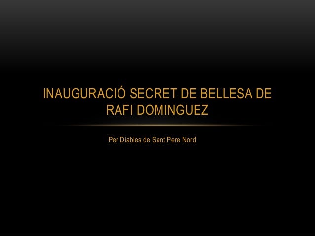Inauguraci SECRET DE BELLESA De Rafi Dominguez