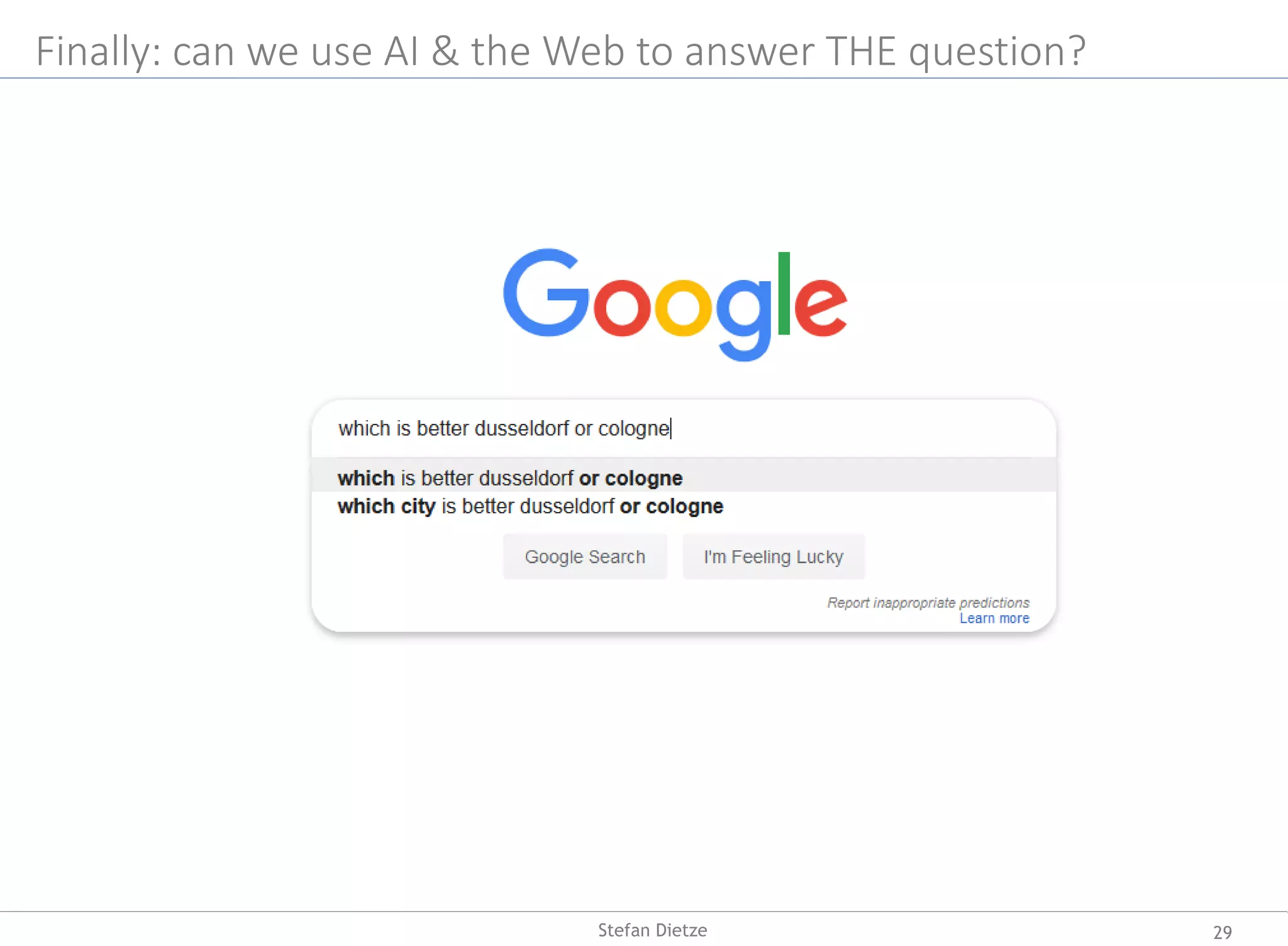 Finally: can we use AI & the Web to answer THE question?
29Stefan Dietze
 