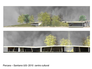 Percara – Santiano Ut3- 2010  centro cultural 