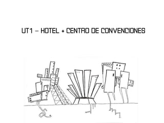 UT1 – HOTEL + CENTRO DE CONVENCIONES 