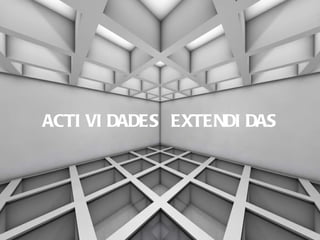 ACTIVIDADES EXTENDIDAS 