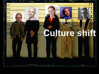 Culture shift 
