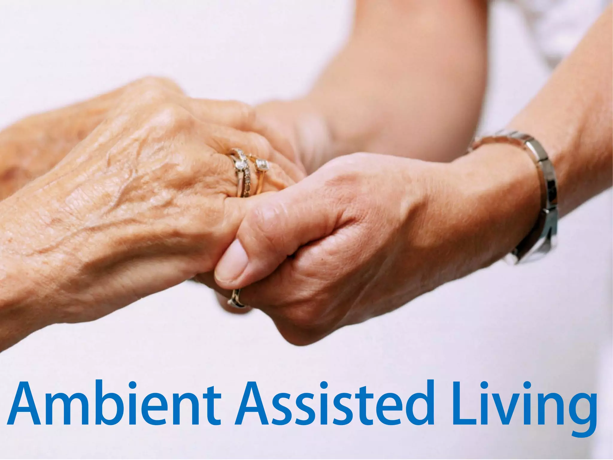 Ambient Assisted Living
 