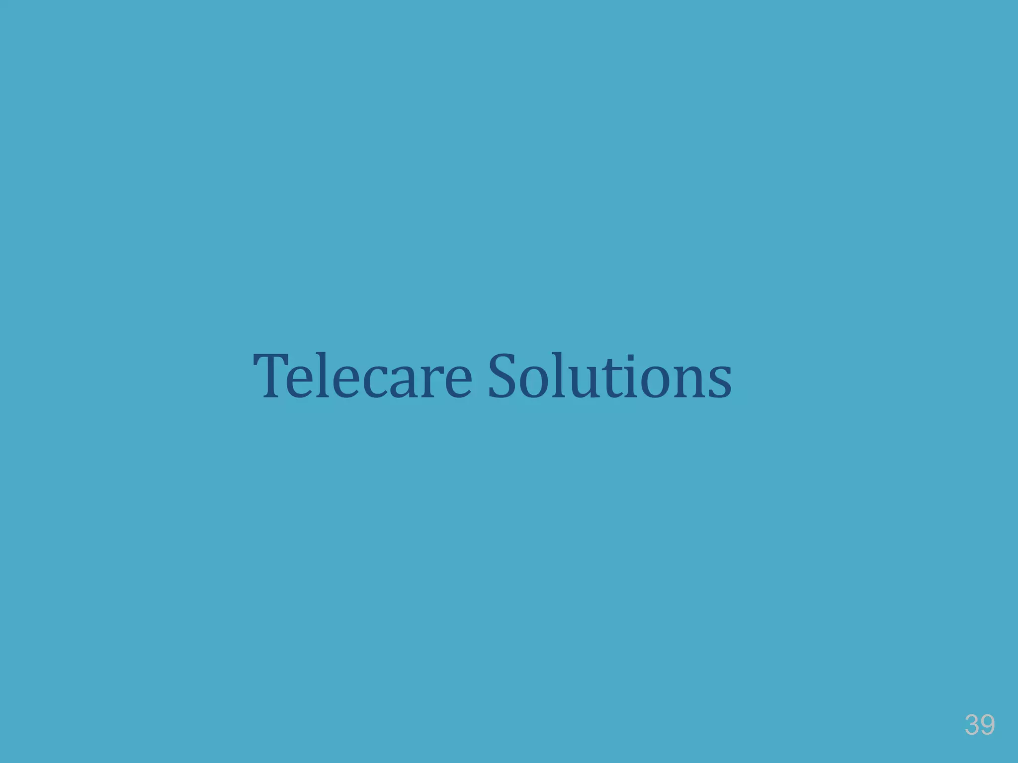 Telecare Solutions
39
 
