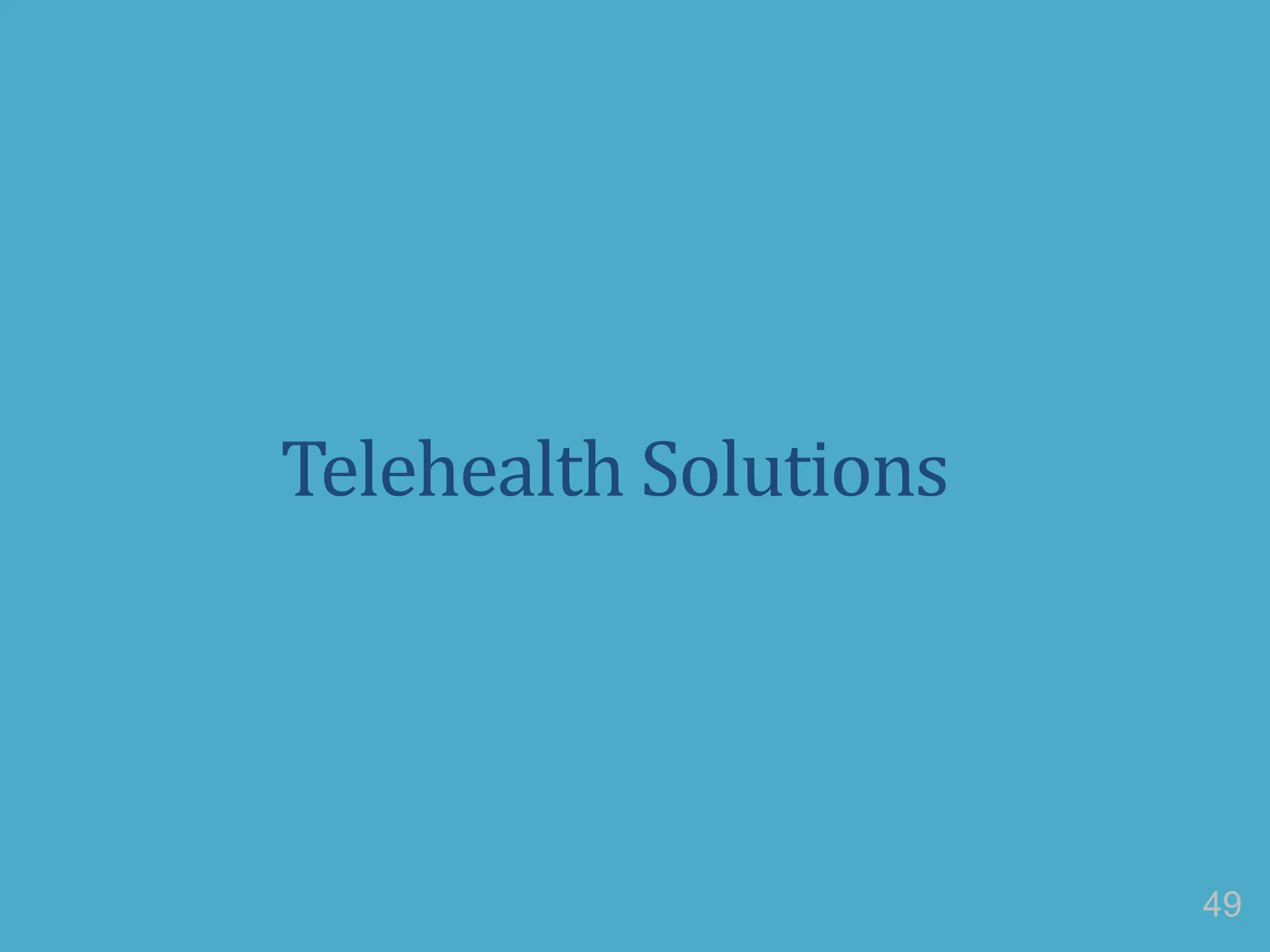 Telehealth Solutions
49
 