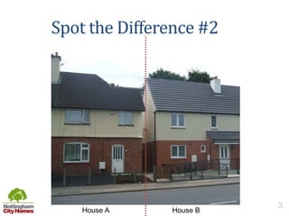 Spot the Difference #2
House BHouse A
3
 