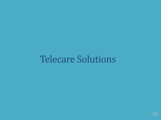 Telecare Solutions
39
 