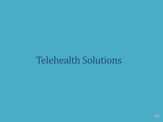 Telehealth Solutions
49
 